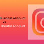 What is the Difference Between Instagram Creator Account Vs Business Account