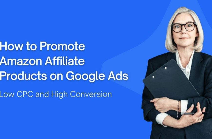 How to Promote Amazon Affiliate Products on Google Ads